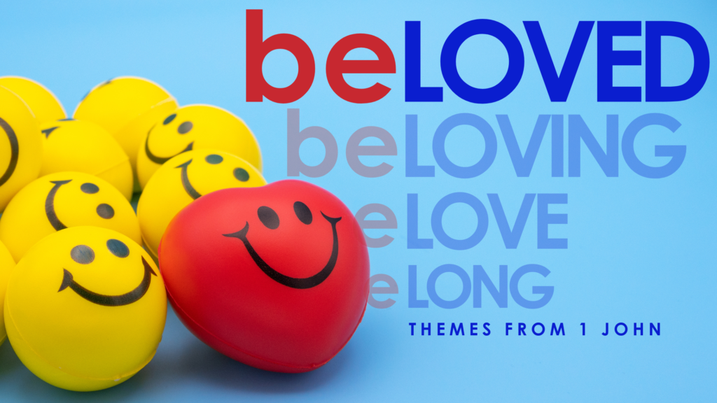 be Loved, beloved, Sermon series, lesson on 1 John,